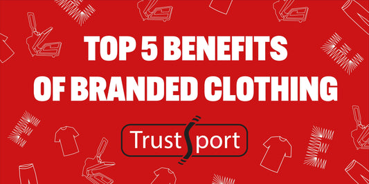 Top 5 Benefits Of Branded Clothing For Your Business